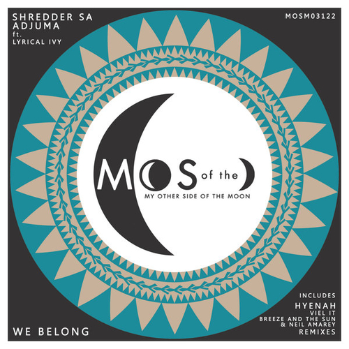 Shredder SA, ADJUMA, Lyrical Ivy - We Belong [MOSM03122]